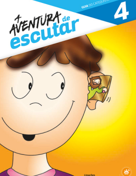 Guia do Catequista – Ano 4: Aventura de Escutar
