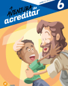 Catequizando – Ano 6: Aventura de Acreditar