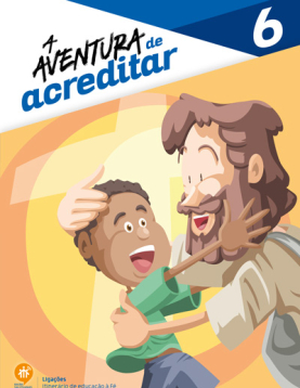 Guia do Catequista – Ano 6: Aventura de Acreditar